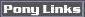 Pony Links